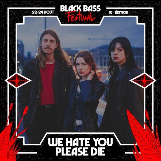 We Hate You Please Die|Black Bass Festival